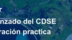 Uso avanzado del Ecosistema del Espacio de Datos Copernicus (CDSE) - Demostración práctica