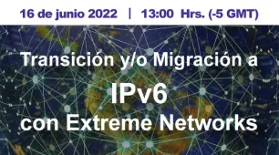 Transición y/o Migración a IPv6 con  Extreme Networks
