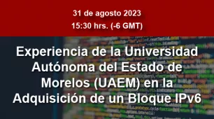 Experiencia de la UAEM en la adquisición de un bloque IPv6