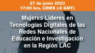 Mujeres Líderes en Tecnologías Digitales de las Redes Nacionales de Educación e Investigación en la Región LAC