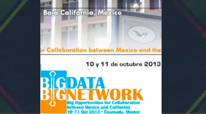 Investigadores de los EE. UU., y de  México encuentran oportunidades de colaboración en el BigData, Big Network