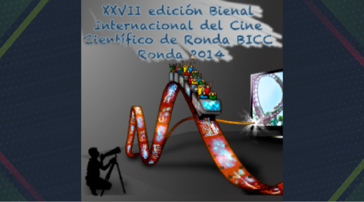 Participa con tus trabajos audiovisuales en la Bienal Internacional de Cine Científico (BICC) Ronda 2014