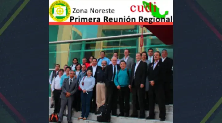 Primera Reunión Regional de Miembros CUDI - Zona Noreste