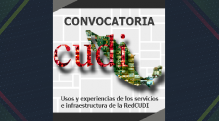 CONVOCATORIA: Usos y experiencias de los servicios e infraestructura de la RedCUDI