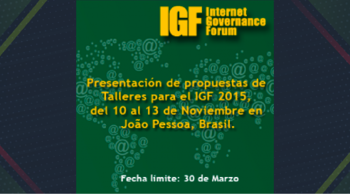 Convocatoria para presentación de propuestas de Talleres para el IGF 2015