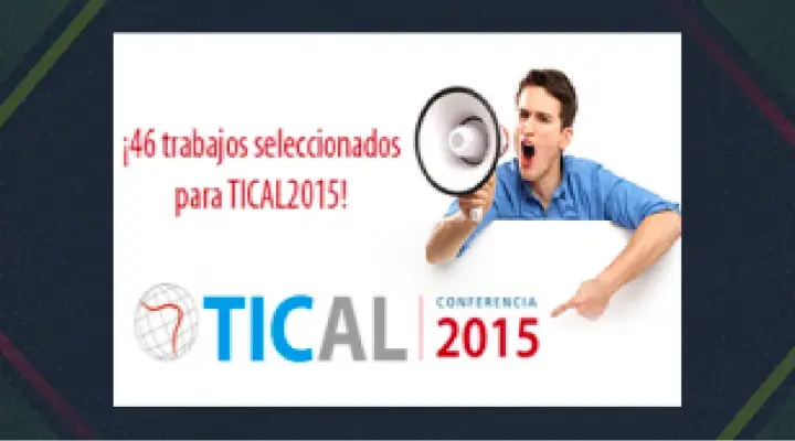 46 trabajos fueron seleccionados para TICAL2015
