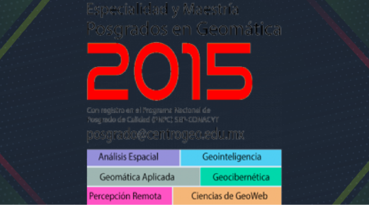 Convocatoria 2015 del programa de posgrado en Geomática del CentroGeo