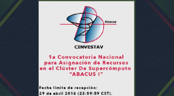 1a Convocatoria Nacional para Asignación de Recursos en el Clúster De Supercómputo “ABACUS I&quot;