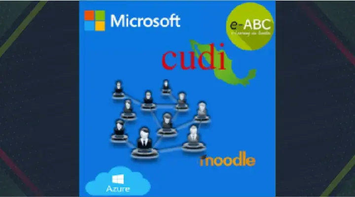 CUDI, Microsoft y e-ABC Learning unen esfuerzos para que las instituciones miembros CUDI utilicen las funcionalidades de Office 365 integradas con Moodle, en Azure