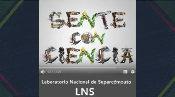 Gente con Ciencia,  Laboratorio Nacional de Supercómputo