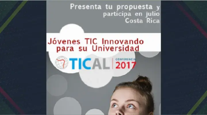 Convocatoria TICAL2017: Jóvenes TIC innovando para mejorar tu universidad