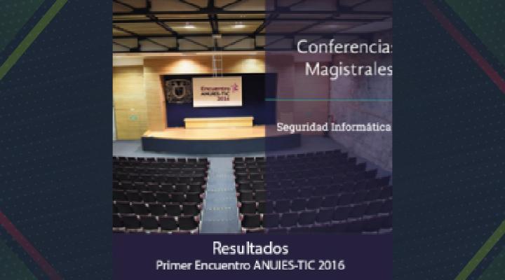 Resultados del Primer Encuentro ANUIES-TIC 2016