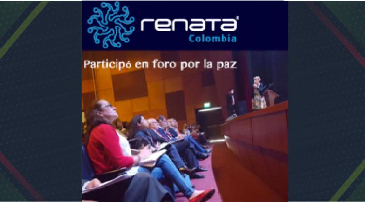 RENATA participó en foro por la paz de Colombia