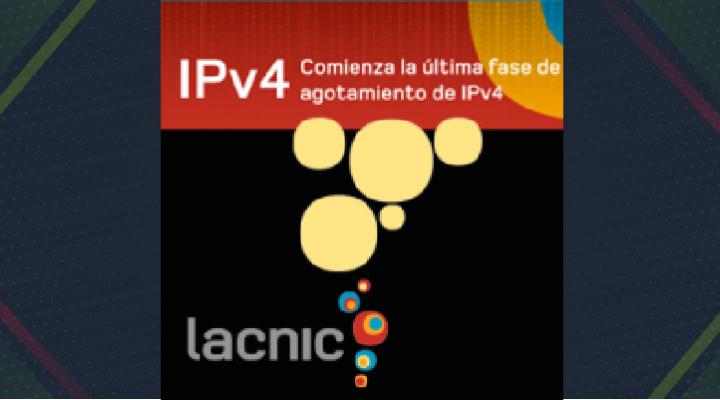 LACNIC anuncia el inicio de la fase final de agotamiento de IPv4