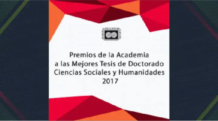 Premios de la Academia a las Mejores Tesis de Doctorado Ciencias Sociales y Humanidades  2017