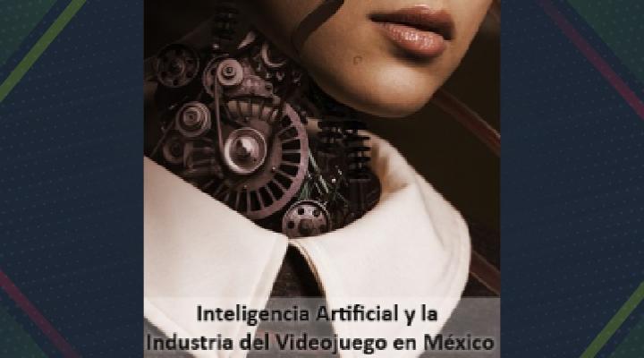 La Inteligencia Artificial y la Industria del Videojuego en México