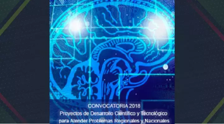 Convocatoria CONACyT 2018 de Proyectos de Desarrollo Científico y Tecnológico para Atender Problemas Regionales y Nacionales