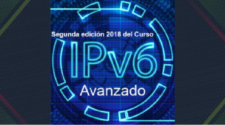Abiertas las inscripciones para la segunda edición 2018 del Curso IPv6 Avanzado