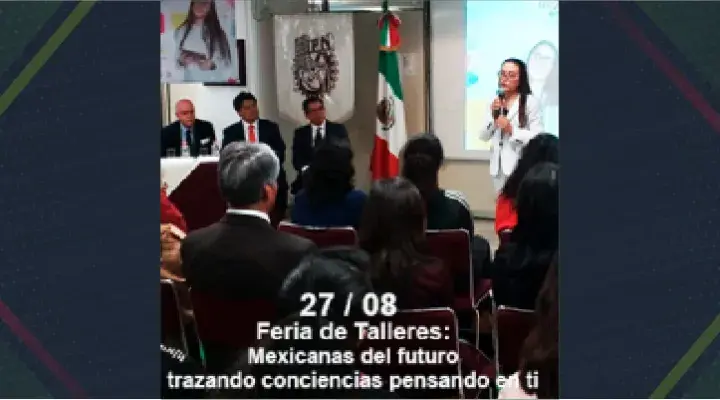 Feria de talleres: Mexicanas del futuro, trazando conciencias pensando en ti.