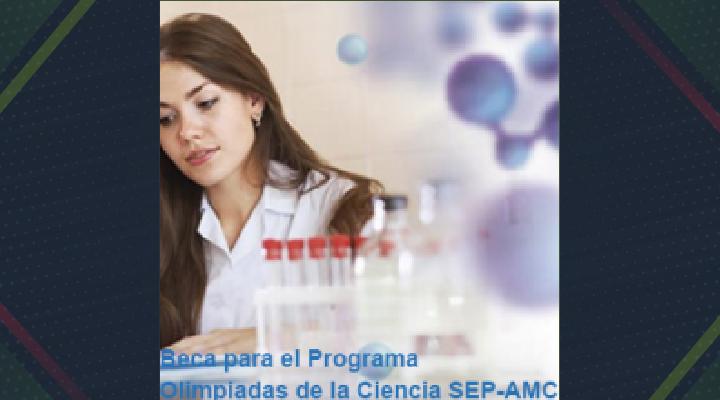 Beca para el Programa Olimpiadas de la Ciencia SEP-AMC