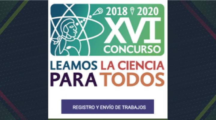 Convocatoria XVI Concurso Leamos La Ciencia para Todos, 2018-2020.