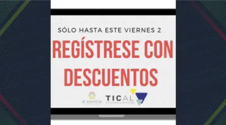 ¿Registro TICAL2019 con descuentos?, sólo hasta este viernes