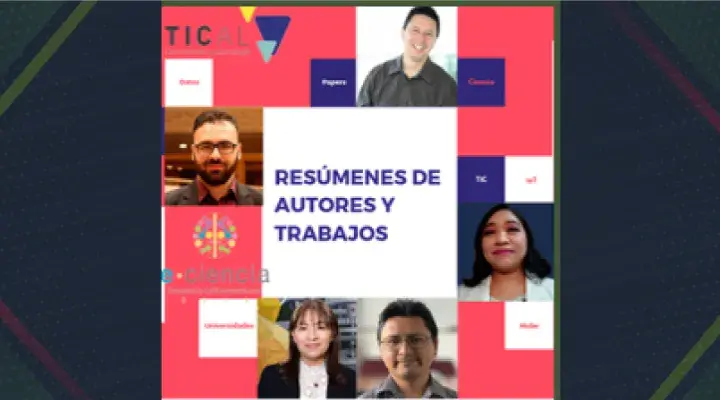 Conozca, uno a uno, los trabajos y autores seleccionados para TICAL2019 y el 3er Encuentro de e-Ciencia