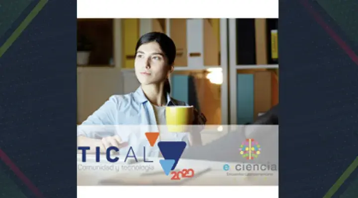 IMPORTANTE: TICAL2020 y el 4º Encuentro Latinoamericano de e-Ciencia se virtualizan