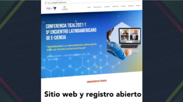 TICAL2021 y el 5° Encuentro Latinoamericano de e-Ciencia ya tienen sitio web y registro abierto