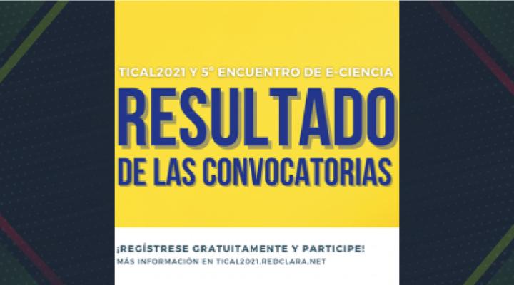 Trabajos seleccionados para TICAL2021 y el 5º Encuentro Latinoamericano de e-Ciencia