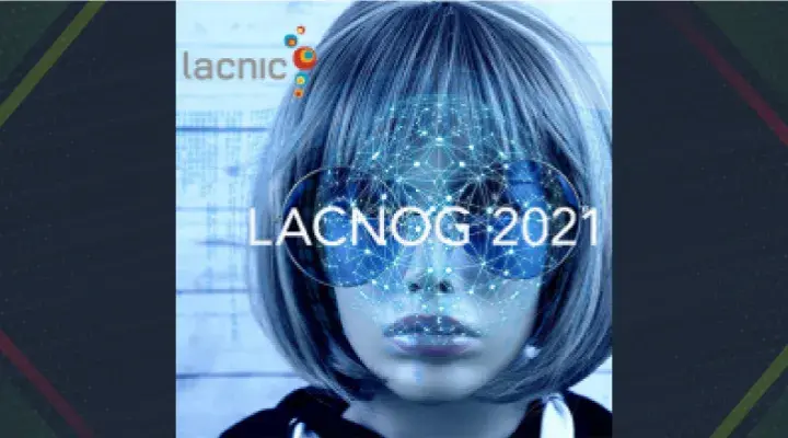 Participa y envía tu propuestas para presentar en LACNOG 2021