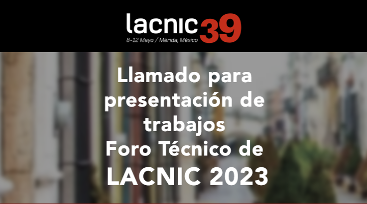 Llamado para presentación de trabajos Foro Técnico de LACNIC 2023