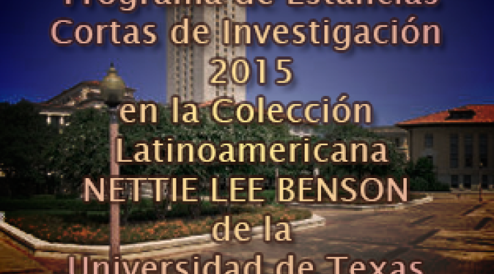 Estancias cortas de investigación en la colección latinoamericana Nettie Lee Benson Universidad de Texas en Austin