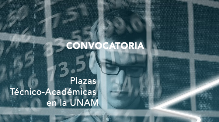 Conoce las convocatorias para ocupar plazas técnico-académicas en la UNAM