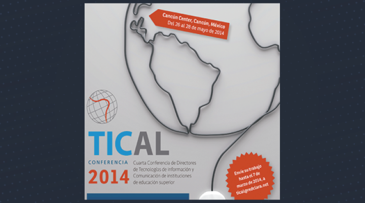TICAL 2014,  la cuarta Conferencia de Directores de Tecnologías de Información y Comunicación de Instituciones de Educación Superior