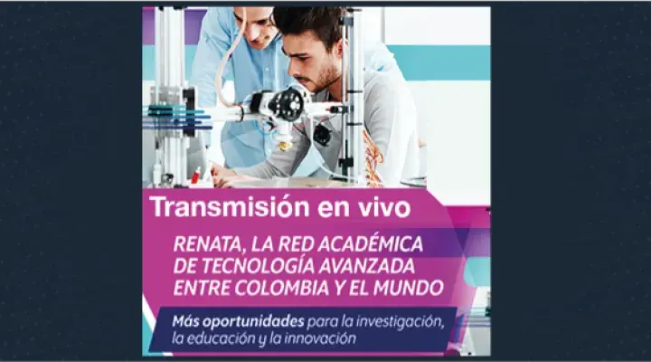 Relanzamiento de RENATA, la RNIE en Colombia