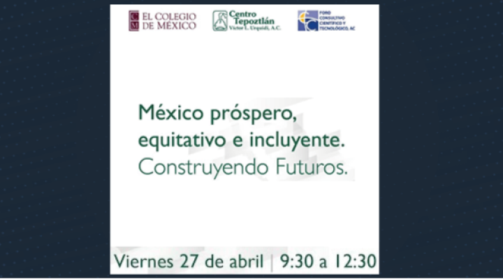 Presentación del proyecto: México próspero, equitativo e incluyente; construyendo futuros