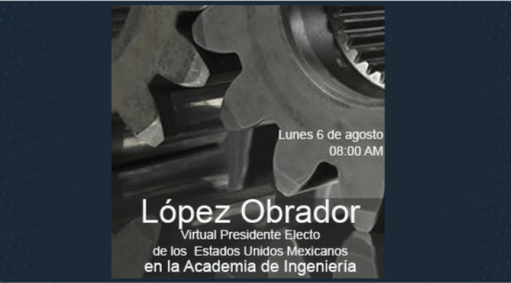 López Obrador, Virtual Presidente 8Electo de los Estados Unidos Mexicanos, en la Academia de Ingeniería