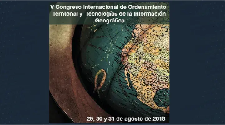 V congreso internacional de Ordenamiento Territorial y Tecnologías de la Información Geográfica