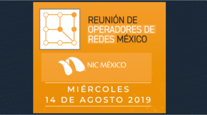 Reunión de Operadores de Redes en México - 2019