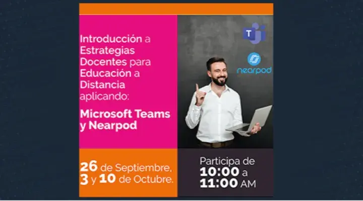 Introducción a Estrategias Docentes para Educación a Distancia aplicando Microsoft “Teams” y “Nearpod”