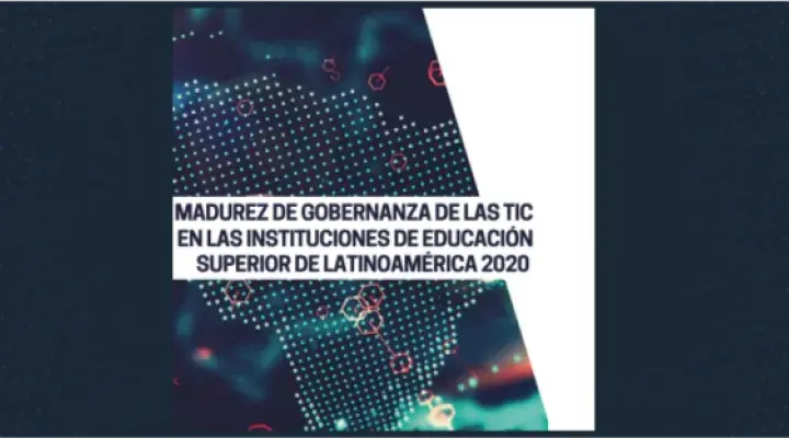 Presentación del Estudio “Madurez de Gobernanza de las TIC en las Instituciones de Educación Superior (IES) de Latinoamérica 2020. Perspectiva de las respuestas a la pandemia de COVID-19”