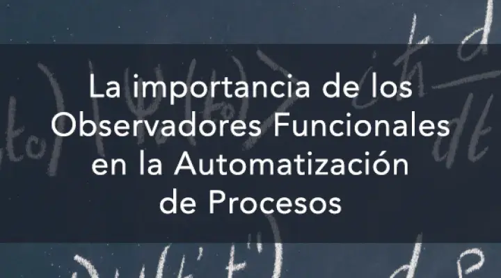 La importancia de los Observadores Funcionales en la Automatización de Procesos