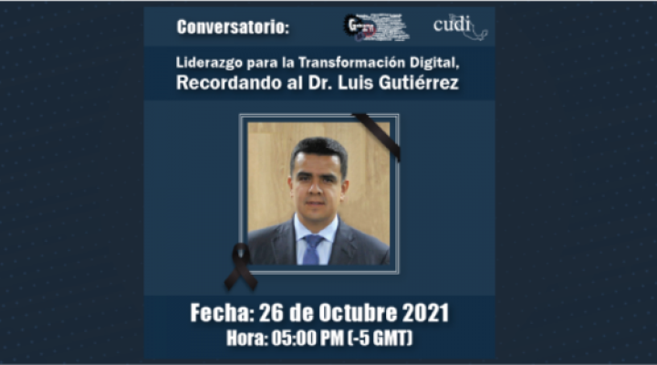 Liderazgo para la transformación digital, recordando al Dr. Luis Gutiérrez