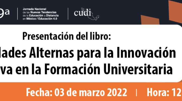 Presentación del libro: Modalidades Alternas para la Innovación Educativa en la Formación Universitaria