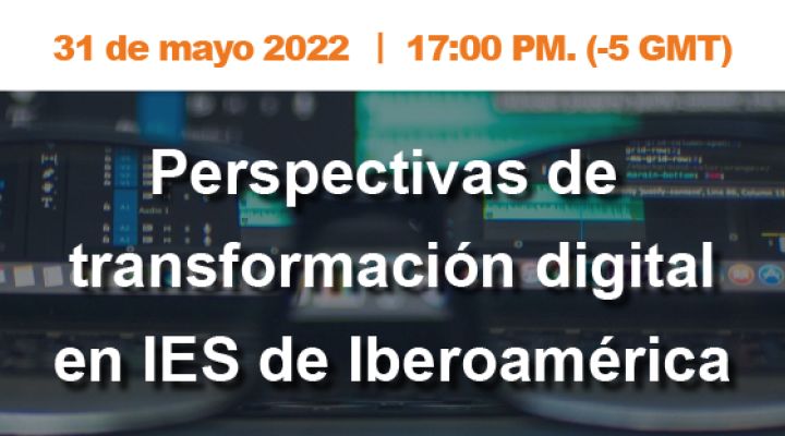 Perspectivas de Transformación Digital en Instituciones de Educación Superior de Iberoamérica