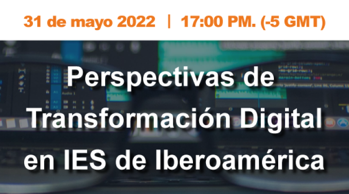 Perspectivas de Transformación Digital en Instituciones de Educación Superior de Iberoamérica