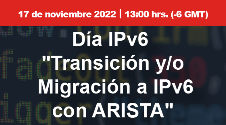 Transición y/o Migración a IPv6 con Arista