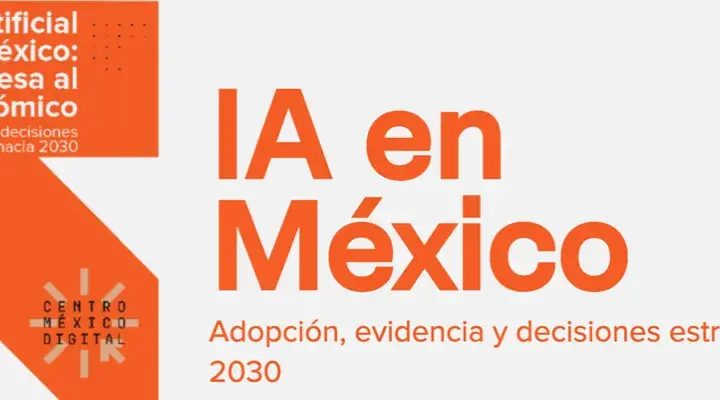 IA en México Adopción, evidencia y decisiones estratégicas hacia 2030