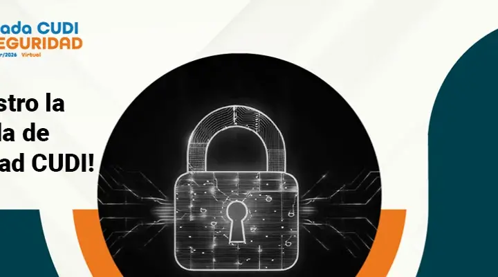 ¡El registro para la 9ª Jornada de Ciberseguridad CUDI ya está abierto!